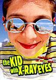 The Kid with X-Ray Eyes