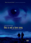 This is Not a Love Song