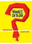 Would I Lie to You?