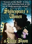 Shakespeare's Women and Claire Bloom