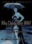 Why Change Your Wife? / Miss Lulu Bett