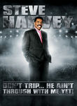 Steve Harvey: Don't Trip, He Ain't Through with Me Yet