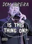 Dom Irrera: Is This Thing On?