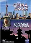 China to the Max: Shanghai and Hong Kong