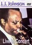 J.J. Johnson: Live in Concert