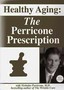 Healthy Aging: The Perricone Prescription