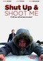 Shut Up & Shoot Me
