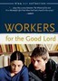 Workers for the Good Lord